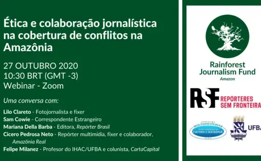 The Amazon Rainforest Journalism Fund (RJF)—in partnership with Reporters Without Borders (RSF) and the Federal University of Bahia (UFBA) Humanities Institute— hosted a conversation on “Ethics and Journalistic Collaboration in Covering Conflicts in the Amazon” in a webinar held on October 27.