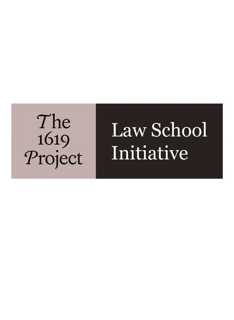 The 1619 Project Law School Initiative.