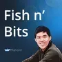 Fish n' Bits podcast