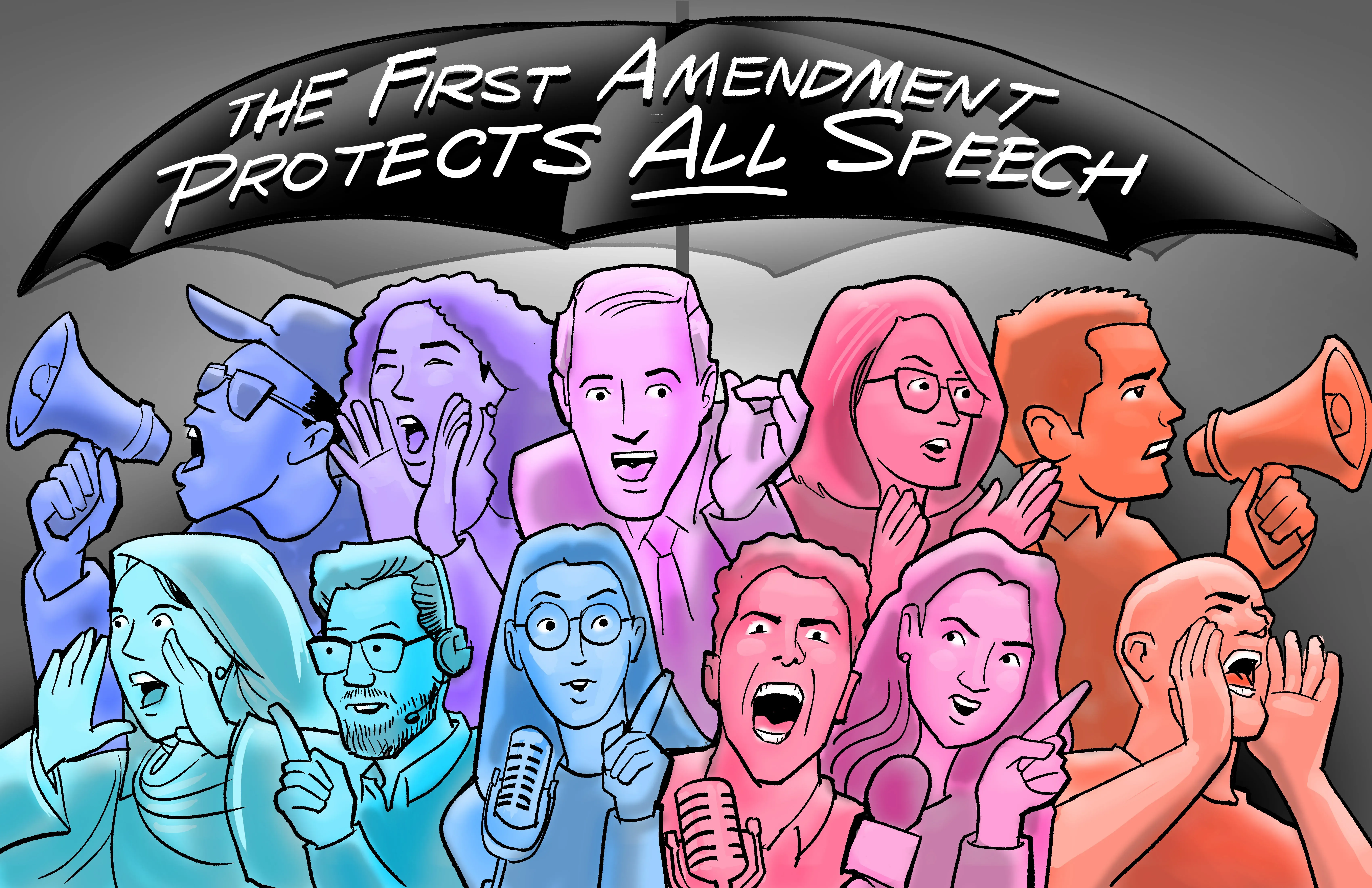 An illustration shows people across the political spectrum speaking into microphones and megaphones, with the text "the first amendment protects ALL speech"