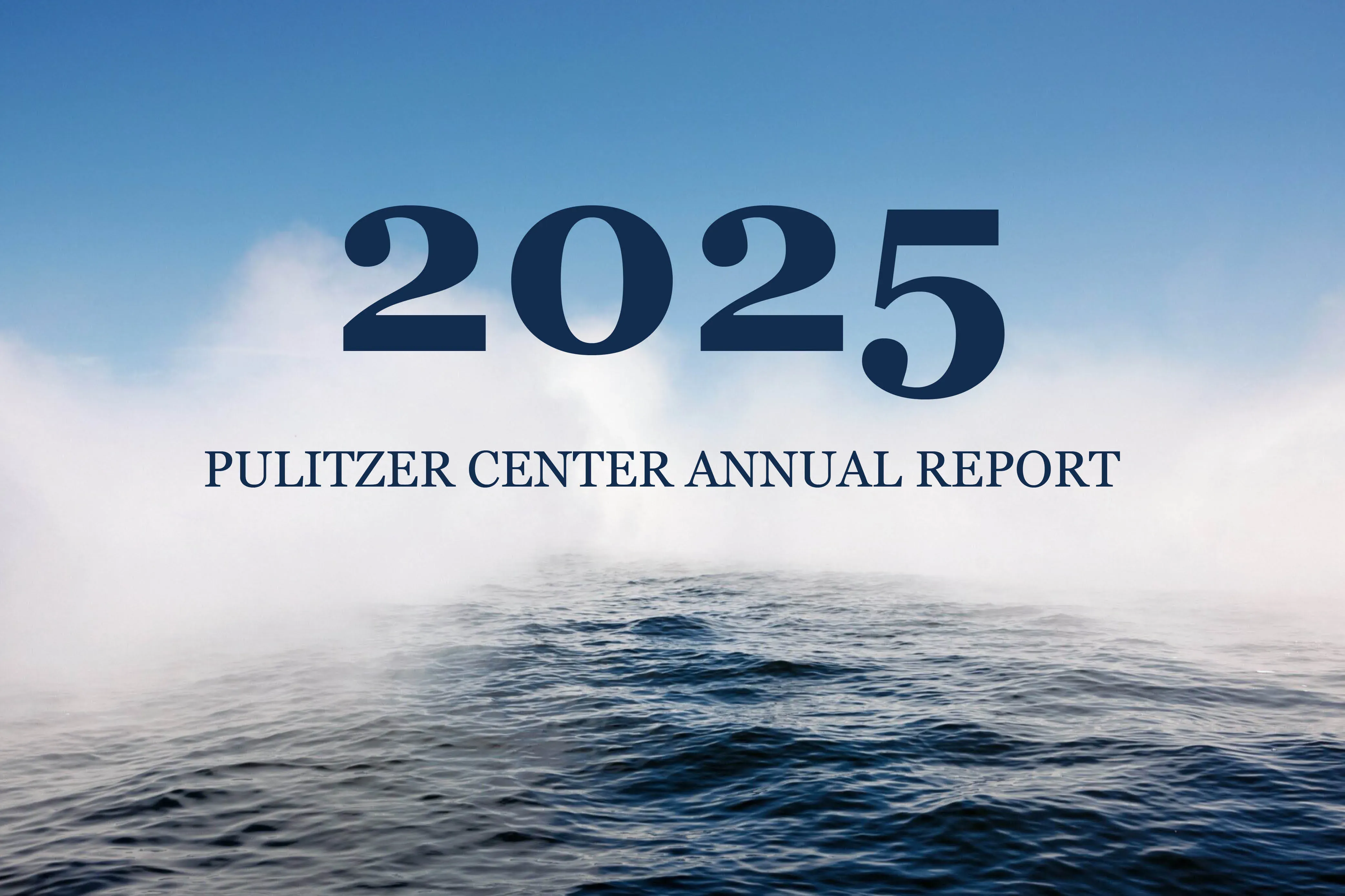 2025 Pulitzer Center Annual Report