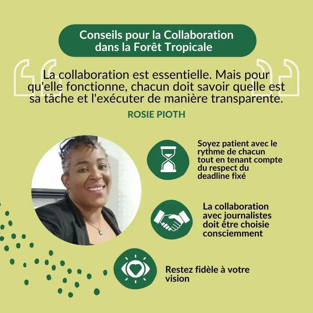 Title: Tips for Collaboration in the Rainforest. Quote: “Collaboration is key. But in order for it to work, everyone must know what their task is and execute it in a transparent way.” Tips: 1) Be patient with the rhythm of each person while respecting the deadline; 2) Collaboration with journalists must be chosen with purpose; 3) Stay true to your vision.